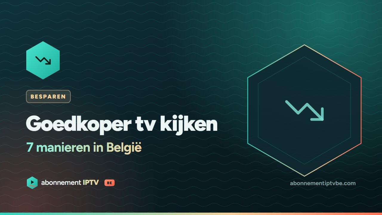 Goedkoper tv kijken in België – 7 manieren om te besparen