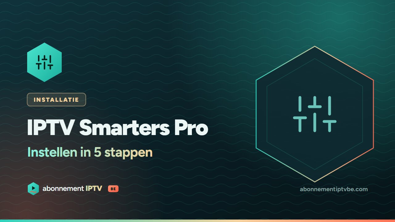 IPTV Smarters Pro instellen