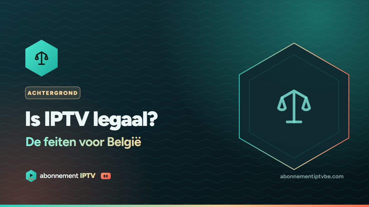 Is IPTV legaal in België – de feiten