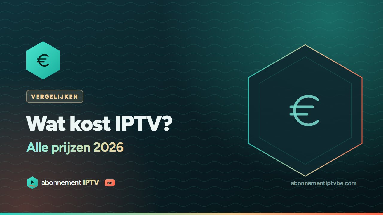 Wat kost IPTV in België – prijzen 2026